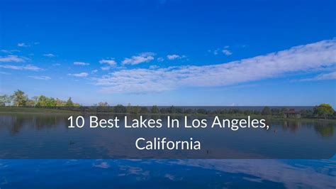 10 Lakes In Los Angeles That Add Charm To The Landscape Of The City Of