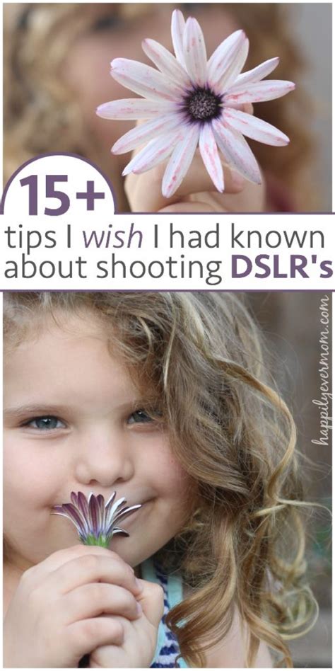 15 Must Know Tips For Learning To Shoot With A Dslr Happily Ever