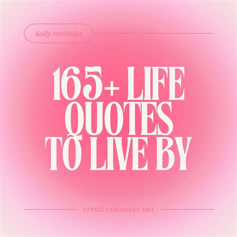 165 Best Quotes To Live By Everyday Daily Life Quotes Creativebooster