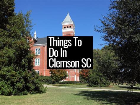 17 Best Things To Do In Clemson Sc Greenville Sc Living