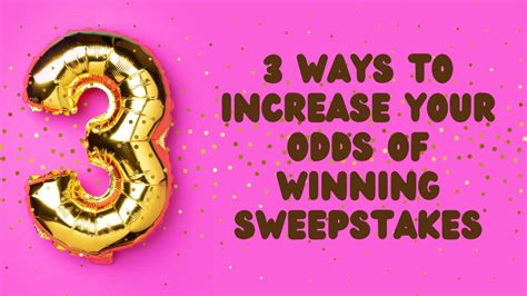 3 Ways To Increase Your Odds Of Winning Sweepstakes Contestqueen Com