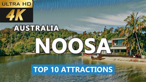 4K Noosa Top 10 Attractions Noosa Travel Guide Noosa Attractions