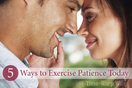 5 Effective Ways To Develop Patience Time Warp Wife