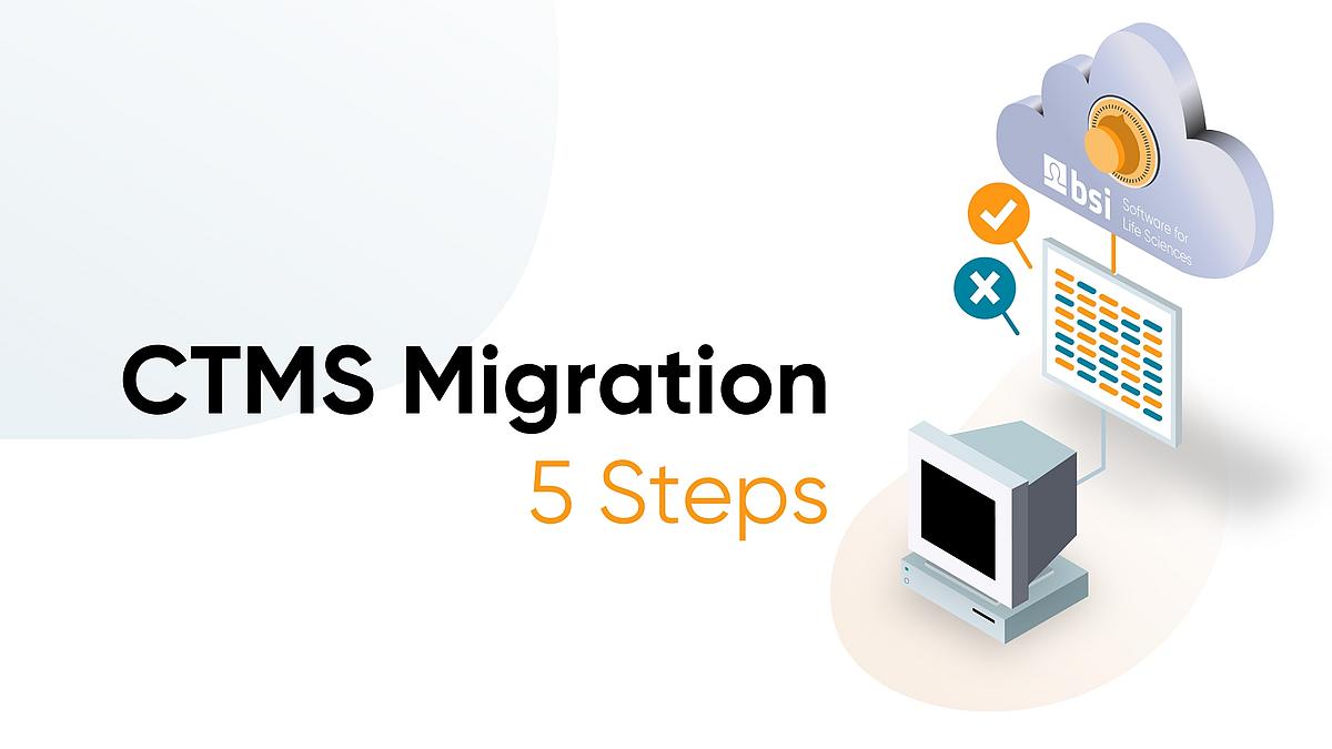 5 Steps For A Successful Ctms Migration Bsi Life Sciences