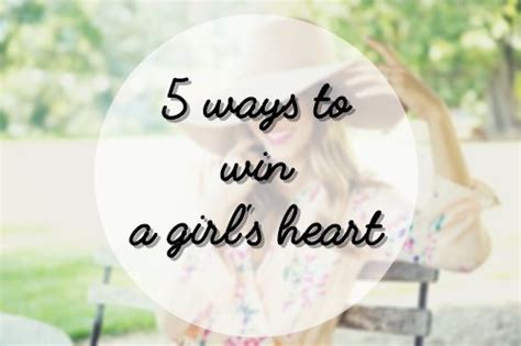 5 Ways To Win A Girl S Heart 5 Ways Girl Win My Heart