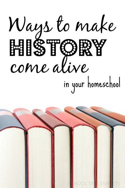 8 Ways To Make History Come Alive In Your Homeschool Homeschool