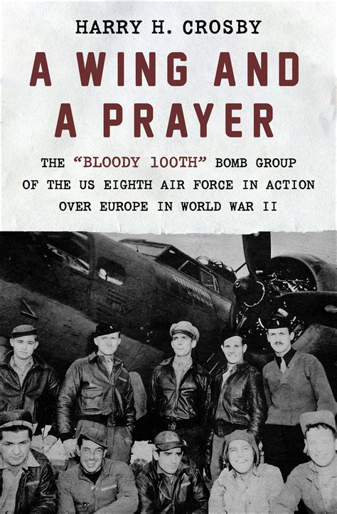 A Wing And A Prayer The Bloody 100Th Bomb Group Of The Us Eighth Air