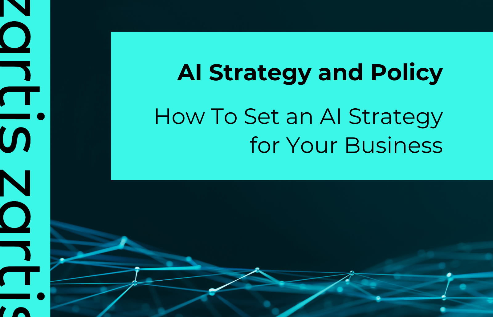 Ai Strategy And Policy How To Set An Ai Strategy For Your Business