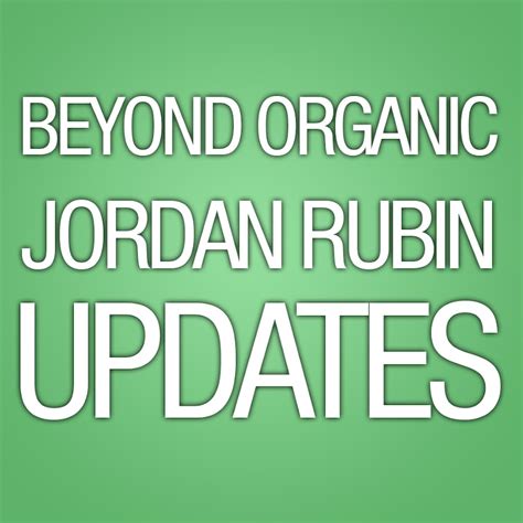 Beyond Organic Jordan Rubin Updates Youtube