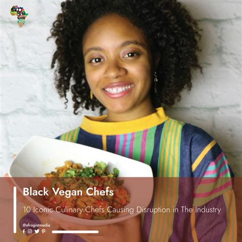 Black Vegan Chefs 10 Iconic Culinary Chefs Causing Disruption In The