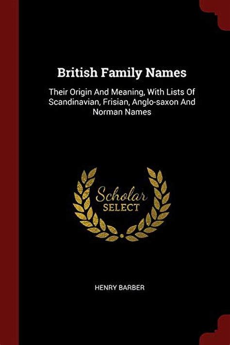 British Family Names Their Origin And Meaning With Lists Of