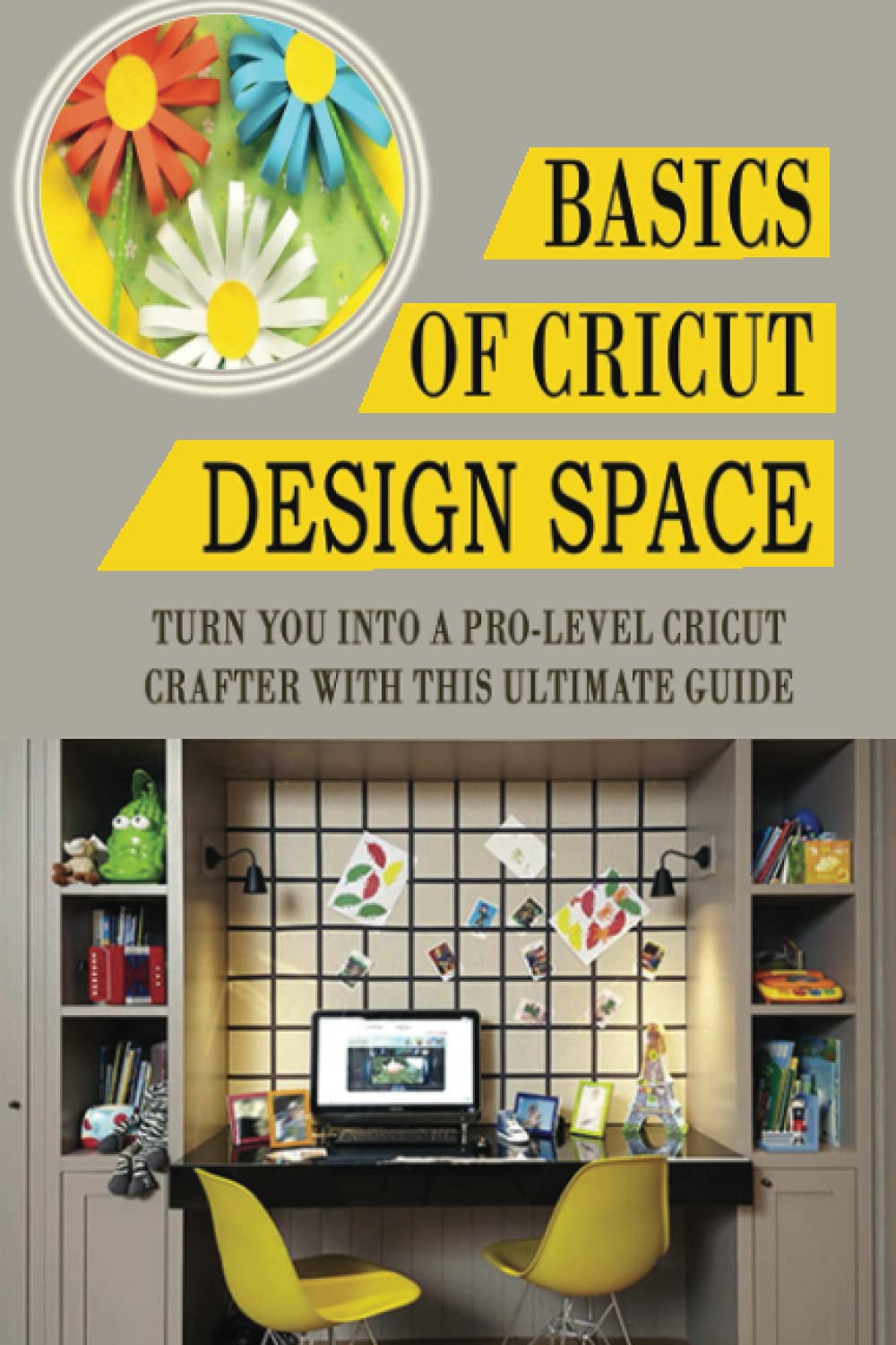 Buy Basics Of Cricut Design Space Turn You Into A Pro Level Cricut