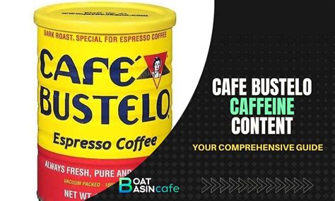 Cafe Bustelo Caffeine Content Per Tablespoon Uncover The Secrets