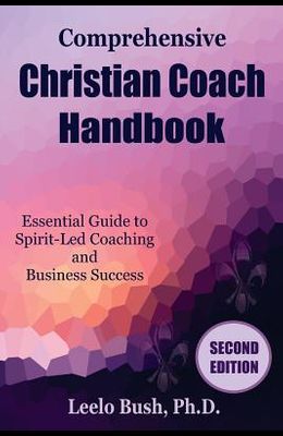 Comprehensive Christian Coach Handbook Essential Guide To Spirit Led