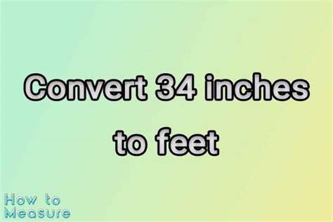 Convert 34 Inches To Feet 34 Inches In Feet How To Measure