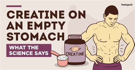 Creatine On An Empty Stomach What The Science Says Feastgood Com