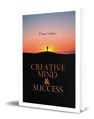 Creative Mind And Success Ernest Holmes Casa Del Libro