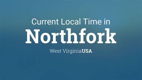 Current Local Time In Northfork West Virginia Usa