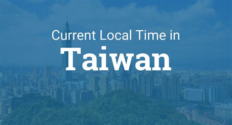 Current Local Time In Taipei Taiwan Explore As Vantagens E Emo Es De