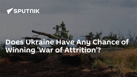 Does Ukraine Have Any Chance Of Winning War Of Attrition South