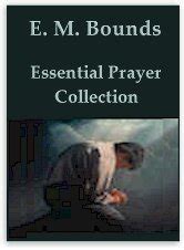 E M Bounds Essential Prayer Collection The Classic Collection On Prayer Pure Gold Classics