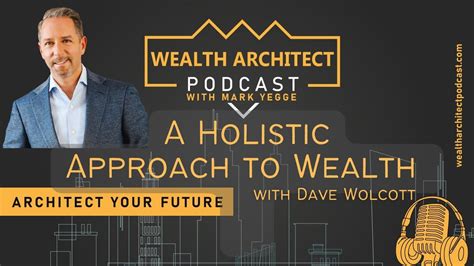 Ep 076 A Holistic Approach To Wealth With Dave Wolcott Youtube