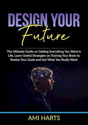 F Design Your Future Af Ami Harts Som Paperback Bog P Engelsk