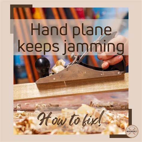 Hand Plane Keeps Jamming 6 Easy Fixes 2025 Guide