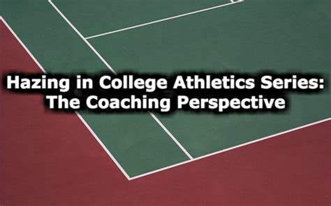 Hazing In College Athletics Series The Coaching Perspective Division