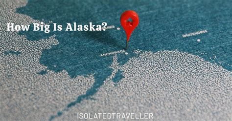 How Big Is Alaska Isolated Traveller