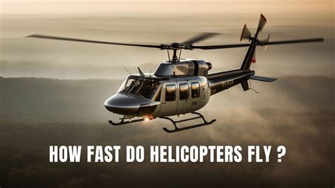 How Fast Do Helicopters Fly Average Speed Of Some Models