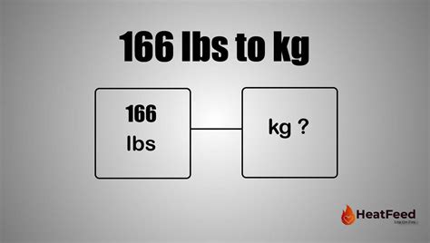 How Many Kg Are In 166 Lbs How To Convert 166 Lb To Kg What Is The