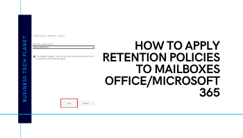 How Office 365 Retention Policy Works Step By Step Guide