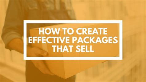 How To Create Effective Packages That Sell