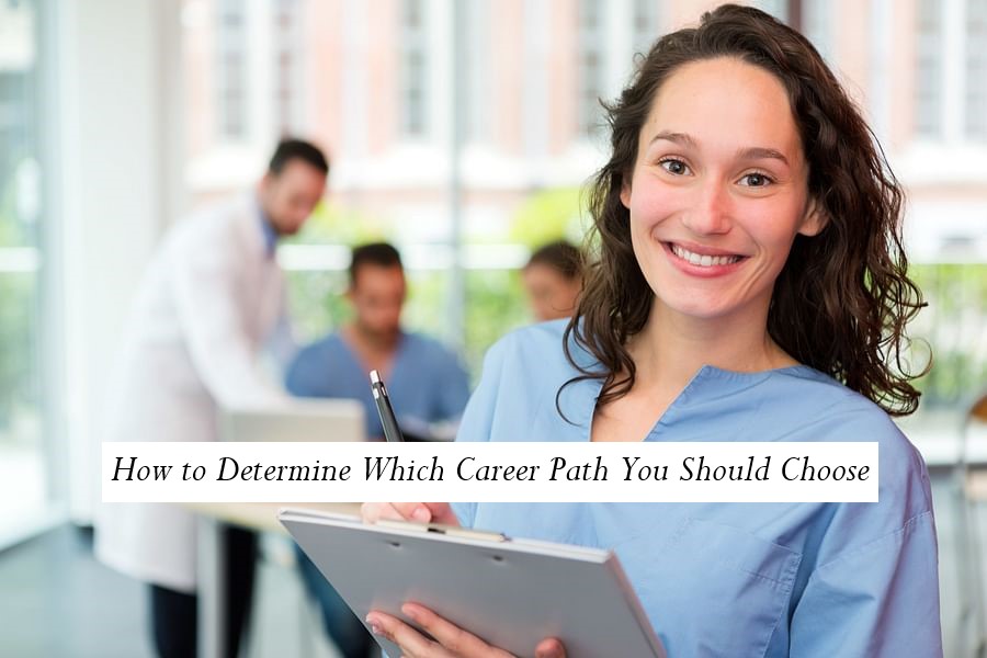 How To Determine Which Career Path You Should Choose