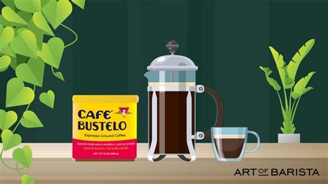 How To Make Cafe Bustelo Steps To A Bold Cuppa Art Of Barista