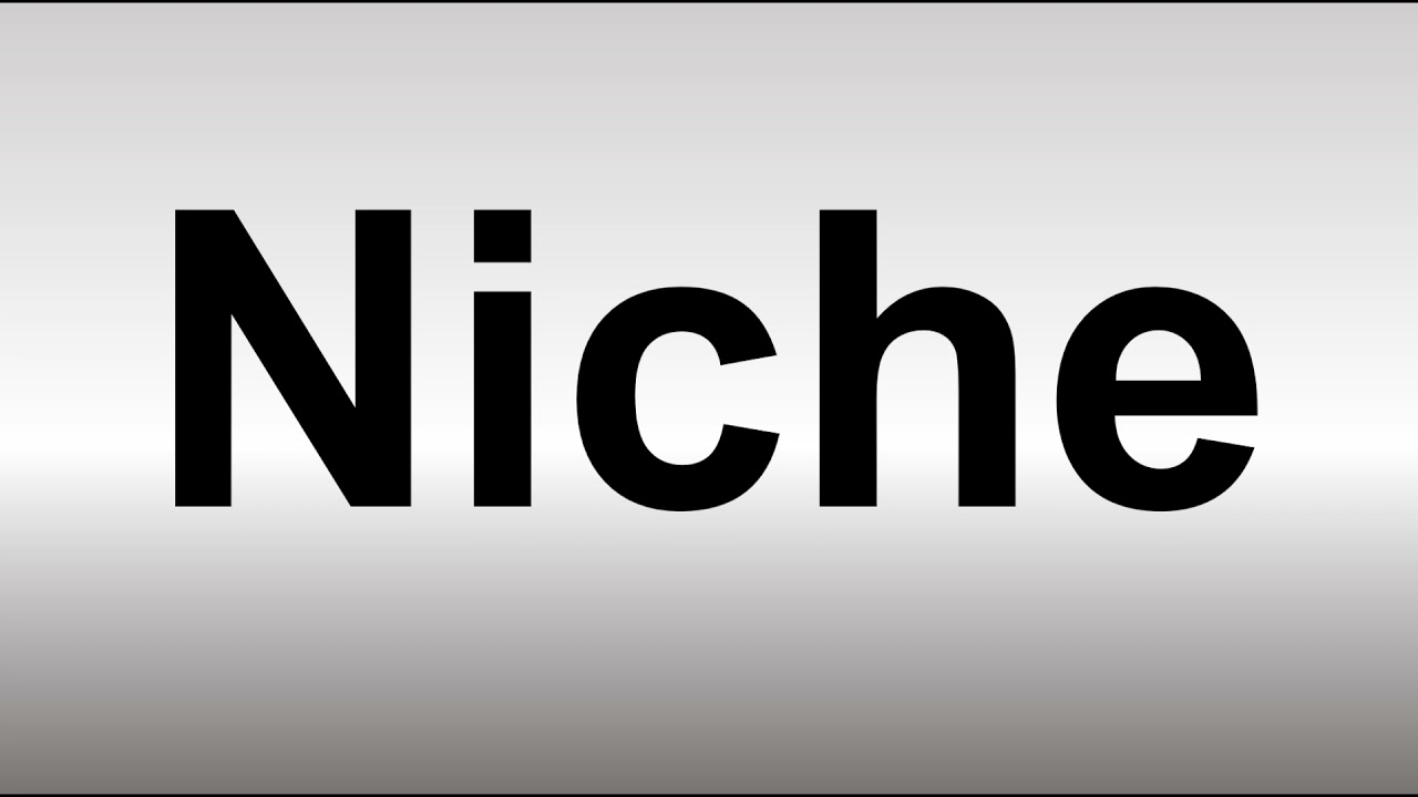 How To Pronounce Niche Youtube