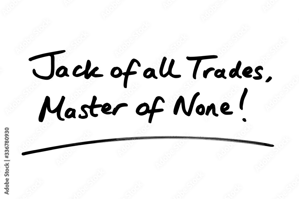 Jack Of All Trades Master Of None