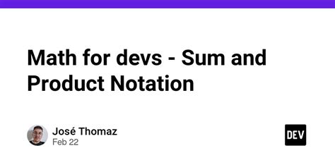 Math For Devs Sum And Product Notation Dev Community