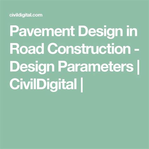 Pavement Design In Road Construction Design Parameters Civildigital