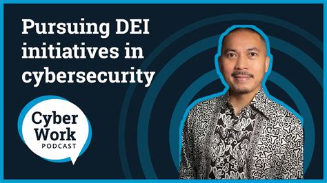 Pursuing Dei Initiatives In Cybersecurity Cyber Work Podcast Youtube