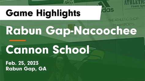 Rabun Gap Nacoochee Vs Cannon School Game Highlights Feb 25 2023