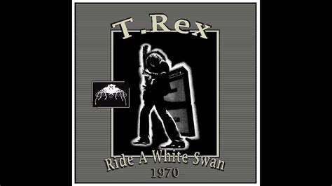 Ride A White Swan T Rex Youtube