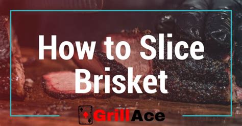 Slice Like A Pro Expert Tips For Perfectly Sliced Brisket At Your Next