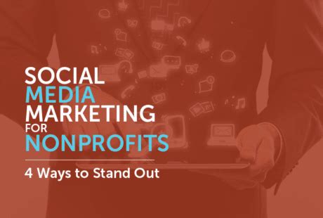 Social Media Marketing For Nonprofits 4 Ways To Stand Out