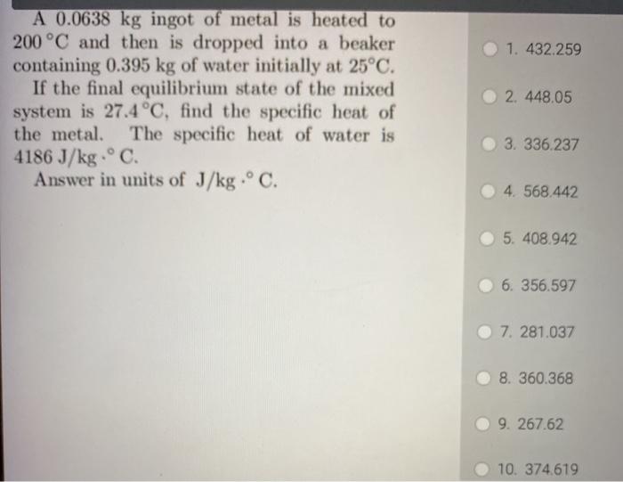 Solved A 0 05 Kg Ingot Of Metal Is Heated To 200 C And Then Chegg Com