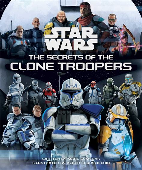 Star Wars The Secrets Of The Clone Troopers Book By Marc Sumerak