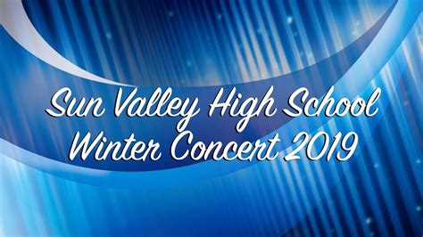 Sun Valley High School Winter Concert 2019 Youtube