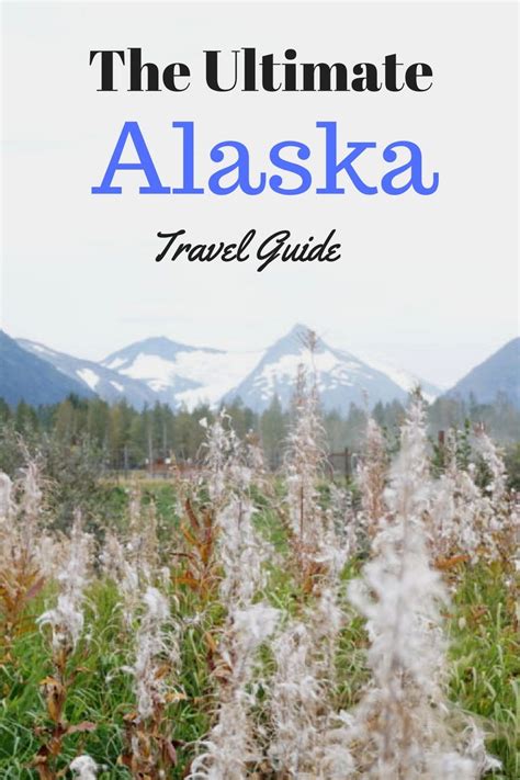 The Ultimate Alaska Travel Guide The O Jays Travel And Alaska Travel