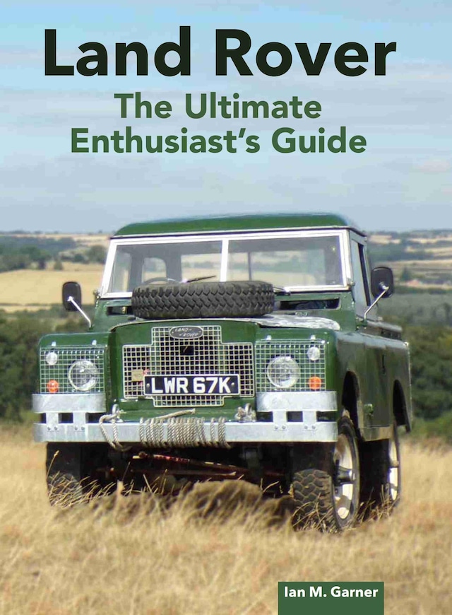 The Ultimate Classic Land Rover Enthusiasts Guide Heritage